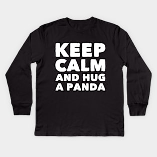 Keep calm and hug a panda Kids Long Sleeve T-Shirt